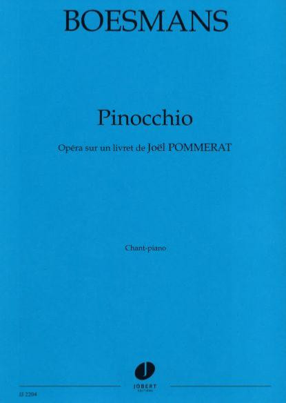 BOESMANS PHILIPPE - PINOCCHIO OPERA SUR UN LIVRET DE J. POMMERAT - CHANT ET PIANO