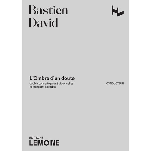 David Bastien - L'ombre D'un Doute (double Concerto pour 2 Violoncelles et Orchestre A Cordes) -