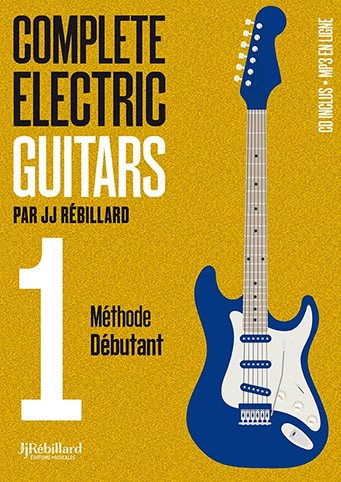 Rebillard Jean Jacques - Complete Electric Guitars la Methode Vol.1