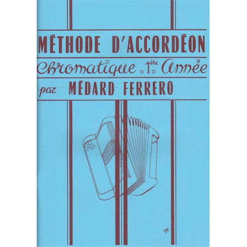 Medard Ferrero - Methode D'accordeon Chromatique 1re Annee