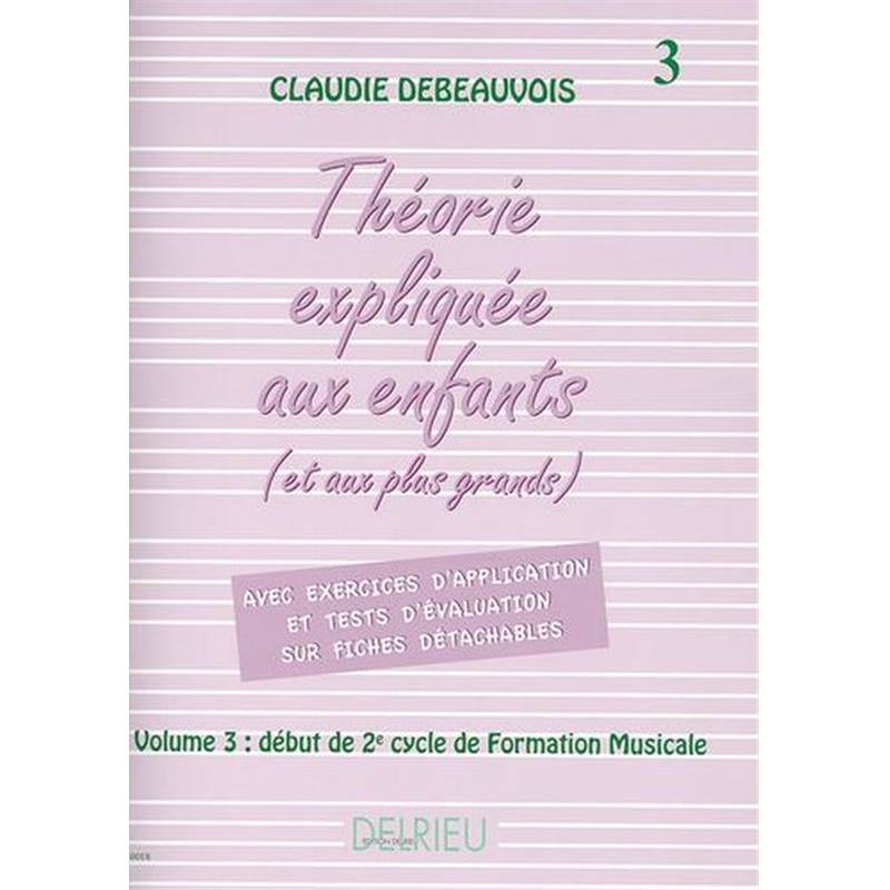 Debeauvois Claudie - la Theorie Expliquee Aux Enfants (et Aux Plus Grands) Vol.3