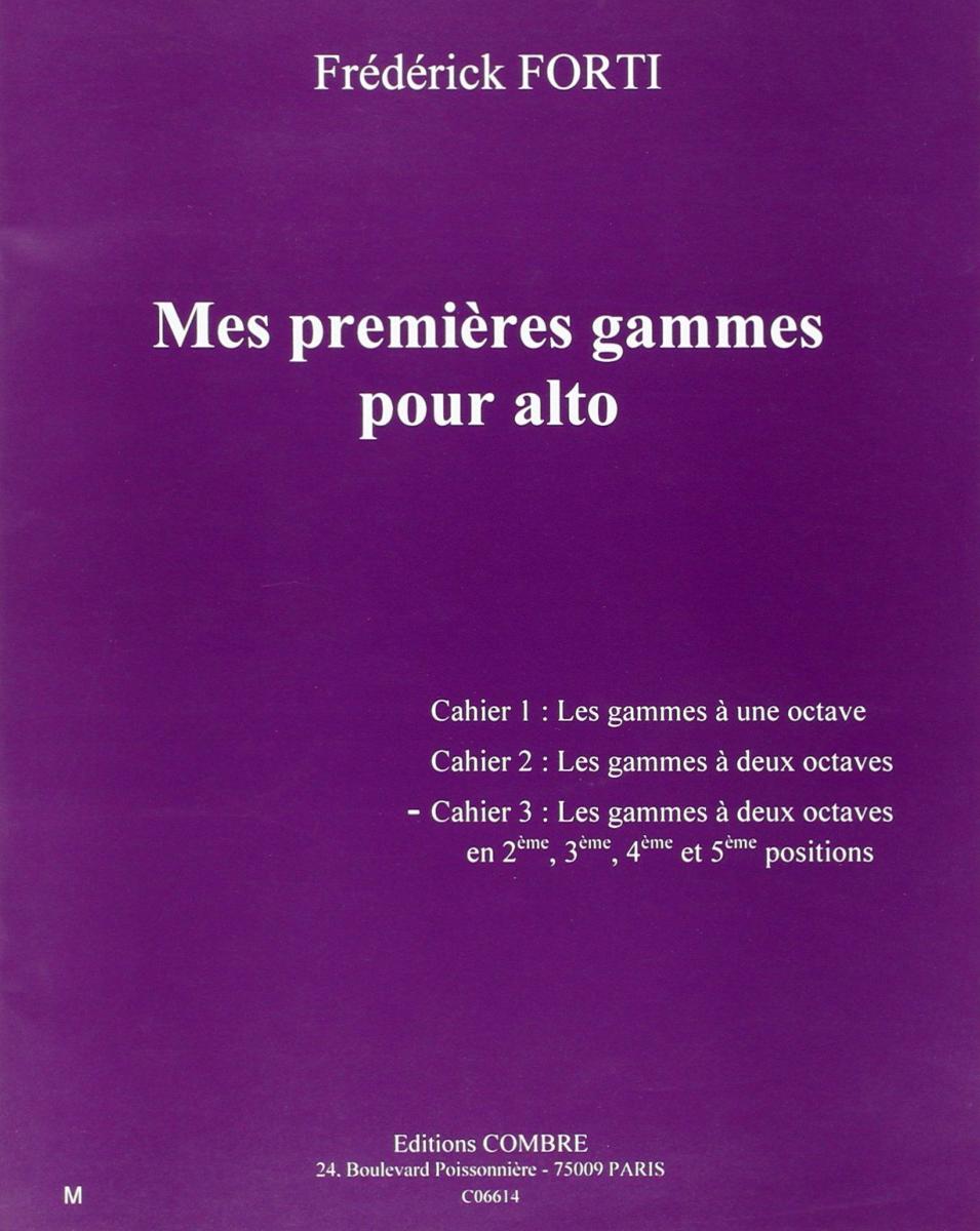 Forti Frederick - Mes Premieres Gammes pour Alto - Cahier 3 : Gammes A  2 Oct en X Positions - Alto