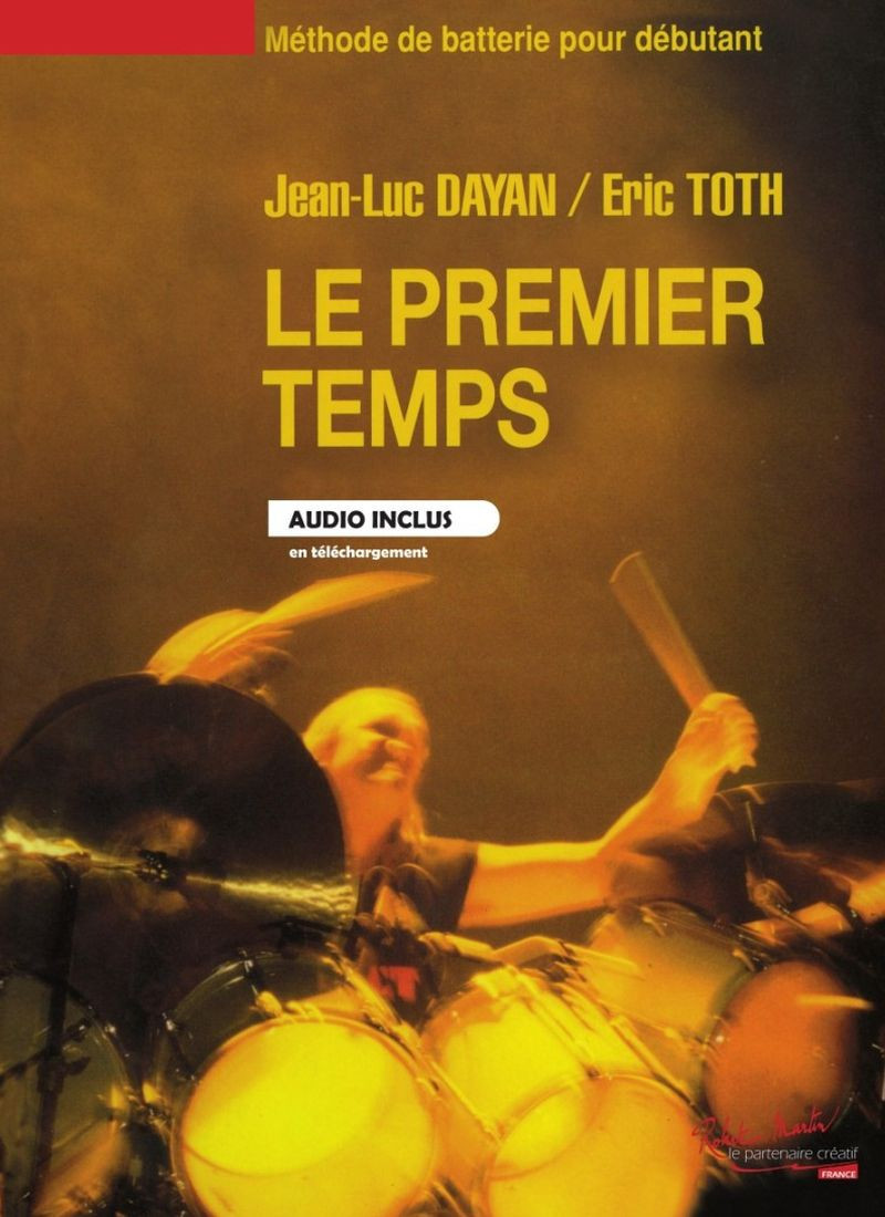 Dayan Jean-Luc / Toth Eric - le Premier Temps Méthode de Batterie pour Debutant avec Audio Access
