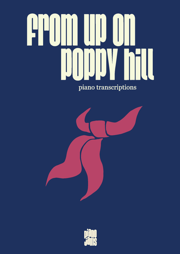 FROM UP ON POPPY HILL - PIANO TRANSCRIPTIONS