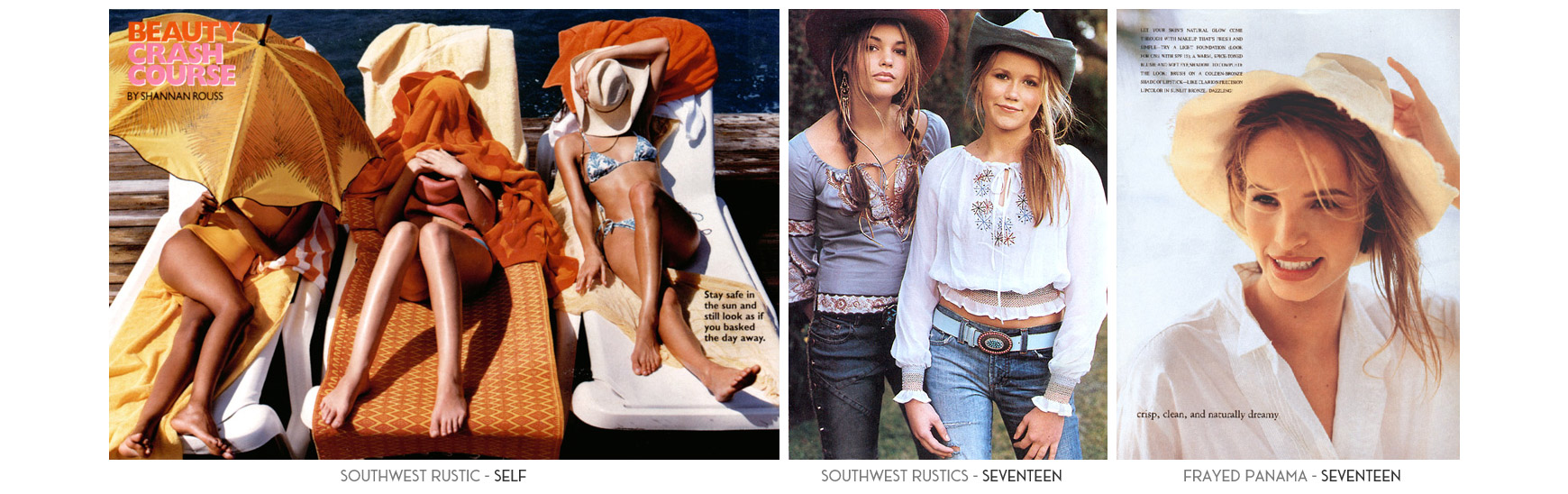 Southwest Rustic - Self Magazine. Southwest Rustics - Seventeen Magazine. Frayed Panama - Seventeen Magazine.