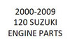 2000-2009 120 SUZUKI ENGINE PARTS