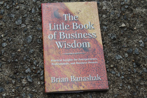 Brian Banashak The Little Book of Business Wisdom