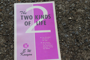 E. W. Kenyon The Two Kinds of Life