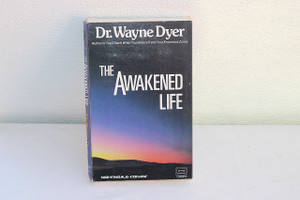 The Awakened Life- Wayne Dyer. The Ultimate Guide to Self-Fulfillment