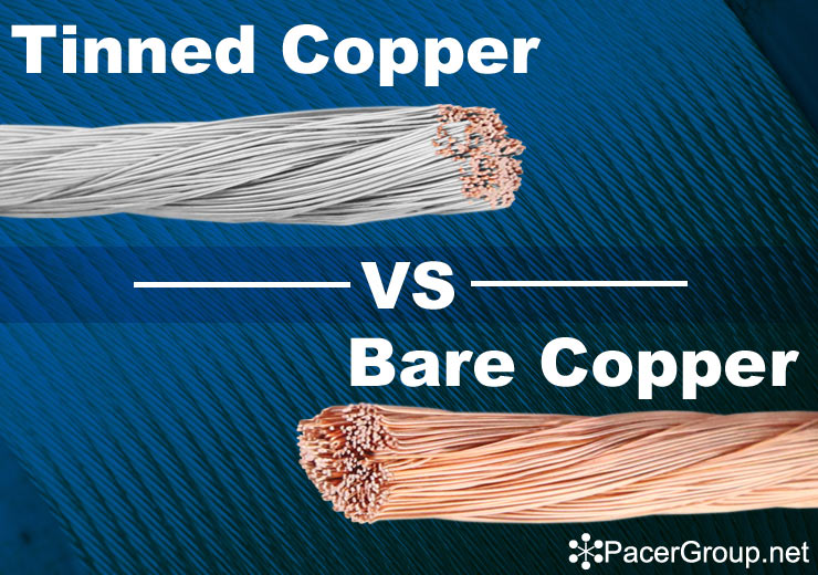 Tinned Copper VS Bare Copper - Pacer Group