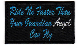 Ride No Faster Than Your Guardian Angel Can Fly