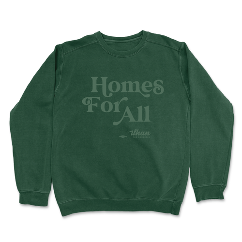 Homes For All (Hunter Green Crewneck Sweater) - Ilhan For Congress Webstore