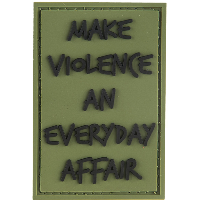 G-Force Make Violence an Everyday Affair PVC Morale Patch - OD GREEN