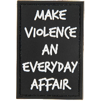 G-Force Make Violence an Everyday Affair PVC Morale Patch