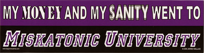 My Money and My Sanity Went To Miskatonic University (STICKER) My Money and My Sanity Went To Miskatonic University (STICKER)
