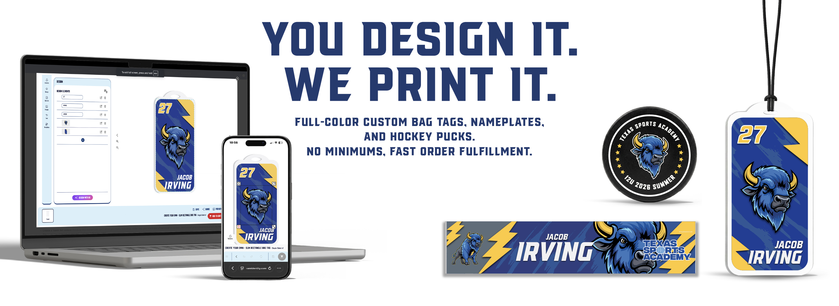 You design it. We print it. Full-color custom bag tags, nameplates, and hockey pucks. No minimums, fast order fulfillment.