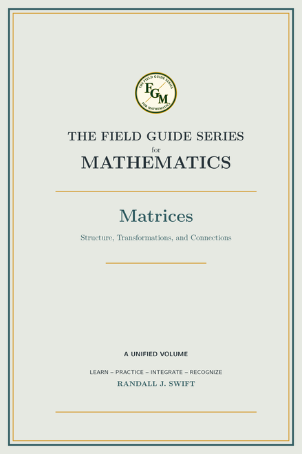 Field Guide Series for Mathematics: Matrices Structure, Transformations, and Connections (eBook Plus)