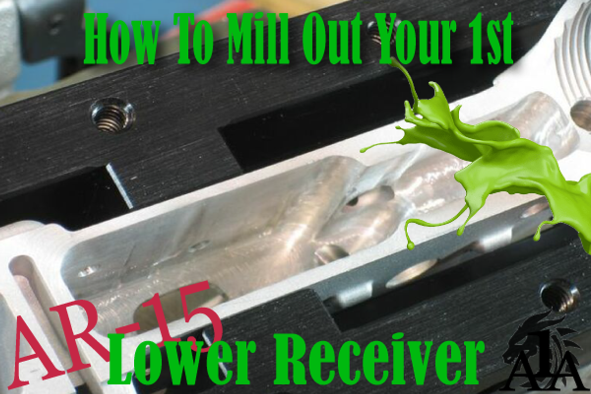 How to Mill Out An AR-15 80% Lower Receiver