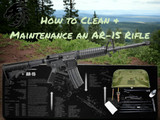 A Comprehensive Guide to Cleaning and Maintaining Your AR-15 Rifle