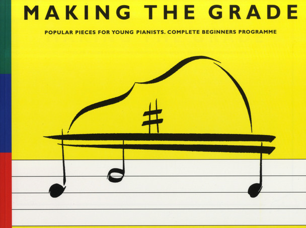 Making The Grade: Complete Beginners' Programme (Piano)  