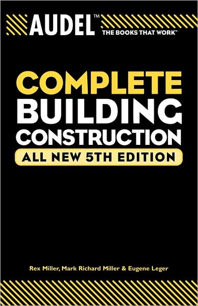 Audel Complete Building Construction 9780764571114 Contractor Resource