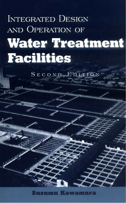 Integrated Design and Operation of Water Treatment Facilities 2nd Edition - ISBN#9780471350934