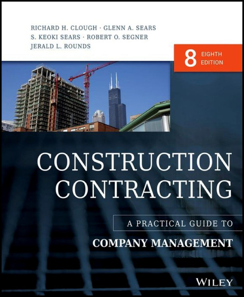 Construction Contracting: A Practical Guide to Company Management 8th Edition - ISBN#9781118693216