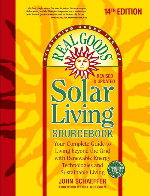 Real Goods Solar Living Sourcebook: Your Complete Guide to Living beyond the Grid with Renewable Energy Technologies and Sustainable Living 14th Edition - ISBN#9780865717848