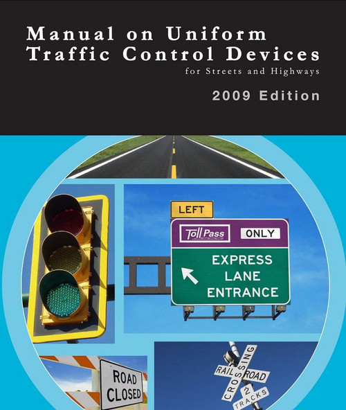 Manual on Uniform Traffic Control Devices for Streets and Highways 2009 Edition (MUTCD) - ISBN#9781937299088