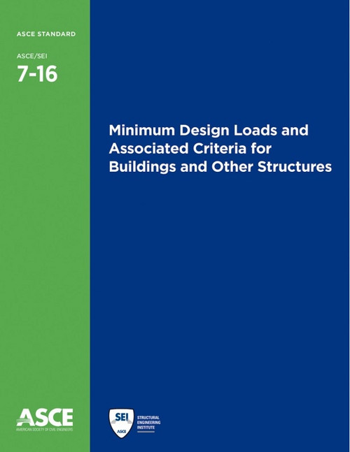Minimum Design Loads for Buildings and Other Structures (ASCE 7-16) - ISBN#9780784414248