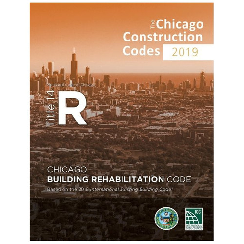 2019 Chicago Building Rehabilitation Code Title 14R - 9781609839321