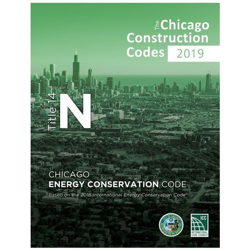 2019 Chicago Energy Conservation Code Title 14N - 9781609839291