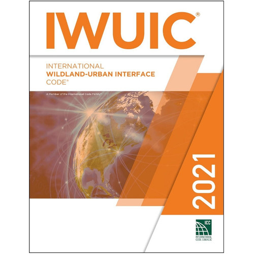 2021 International Wildland-Urban Interface Code - ISBN#9781609839741