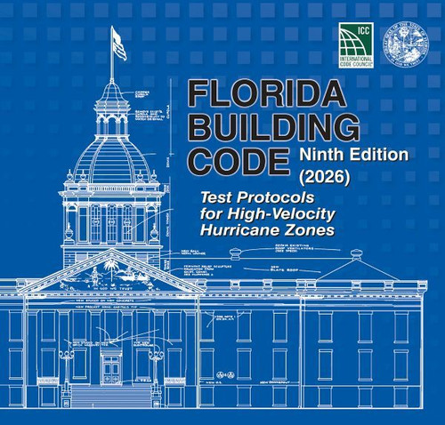Florida Building Code Test Protocols for High Velocity Hurricane Zones 2026 - 9781971077437