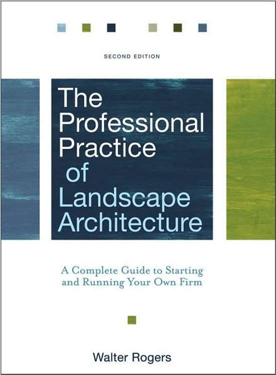 The Professional Practice of Landscape Architecture: A Complete Guide to Starting and Running Your Own Firm 2nd Edition - ISBN#9780470278369