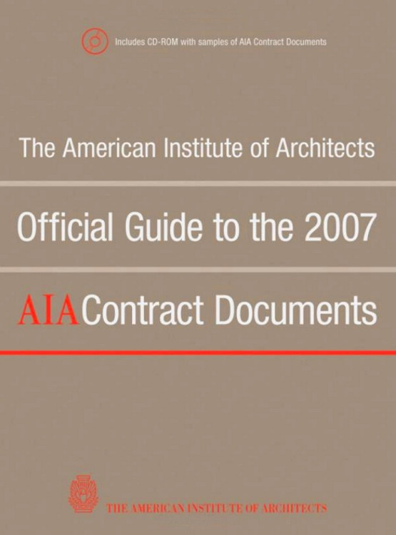 The American Institute of Architects Official Guide to the 2007 AIA Contract Documents - ISBN#9780470251669