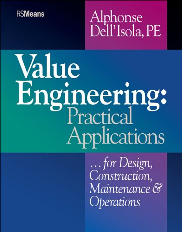 Value Engineering: Practical Applications for Design, Construction, Maintenance and Operations - ISBN#9780876294635