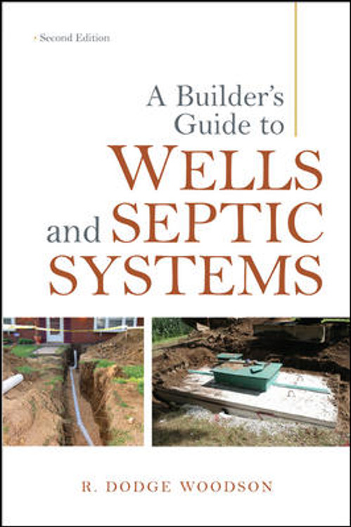 A Builder's Guide to Wells and Septic Systems 2nd Edition - ISBN#9780071625975