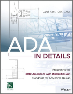 ADA in Details Interpreting the 2010 Americans with Disabilities Act Standards for Accessible Design