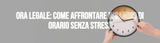 Ora legale: come affrontare il cambio di orario senza stress