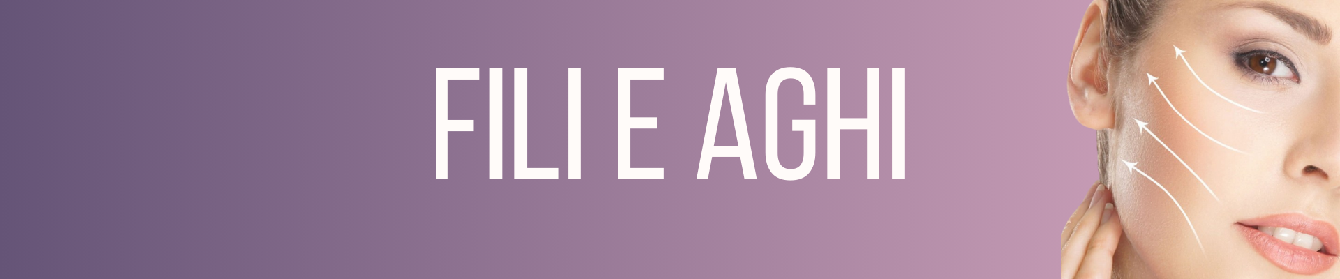 Banner categoria Fili e Aghi per trattamenti estetici: fili di trazione e biostimolazione, aghi professionali per lifting non chirurgico, rassodamento e stimolazione del collagene su viso e corpo