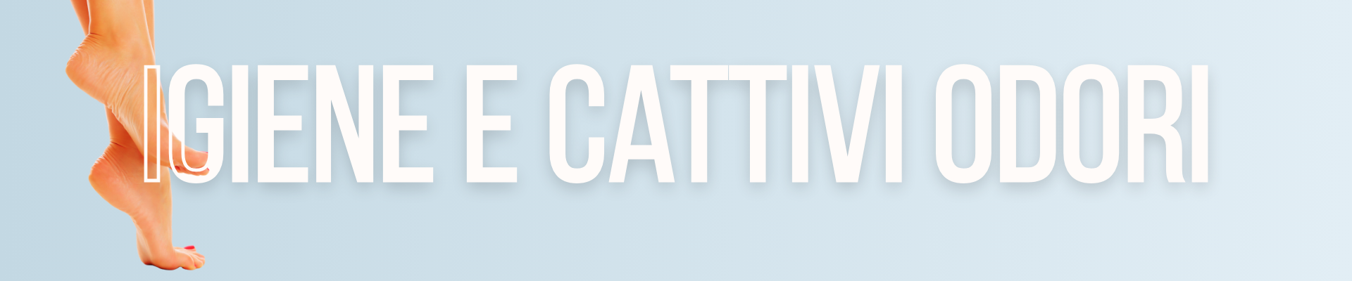 Prodotti per igiene piedi, freschezza e protezione dai cattivi odori