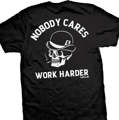 CARTEL INK | Nobody Cares Work Harder S/S Tee | Black
