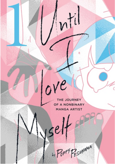 Until I Love Myself Vol. 1: The Journey of a Nonbinary Manga Artist