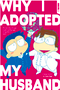 Why I Adopted My Husband: The True Story of a Gay Couple Seeking Legal Recognition in Japan