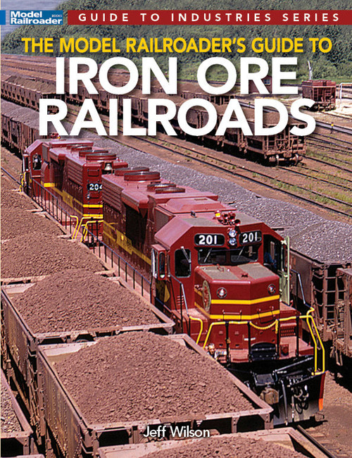 Kalmbach ~ Model Railroader's Guide to Iron Ore Railroads ~ Book ~ 12830