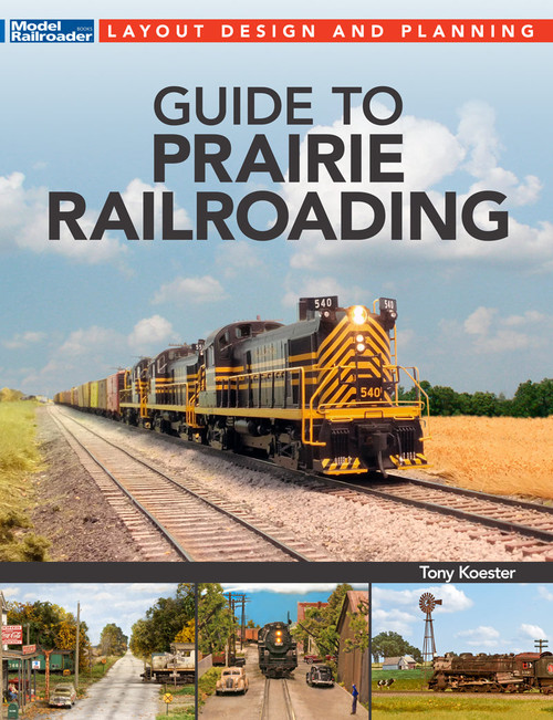 Kalmbach ~ Guide to Prairie Railroading ~ Book ~ 12841