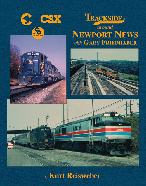 Morning Sun Books ~ Trackside Around Newport News with Gary Friedhaber ~ Hardcover Book ~ 1558