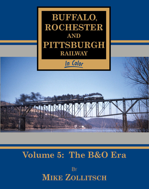 Morning Sun Books ~ Buffalo Rochester & Pittsburgh Railway In Color Volume 5: The B&O Era ~ Hardcover Book ~ 1578