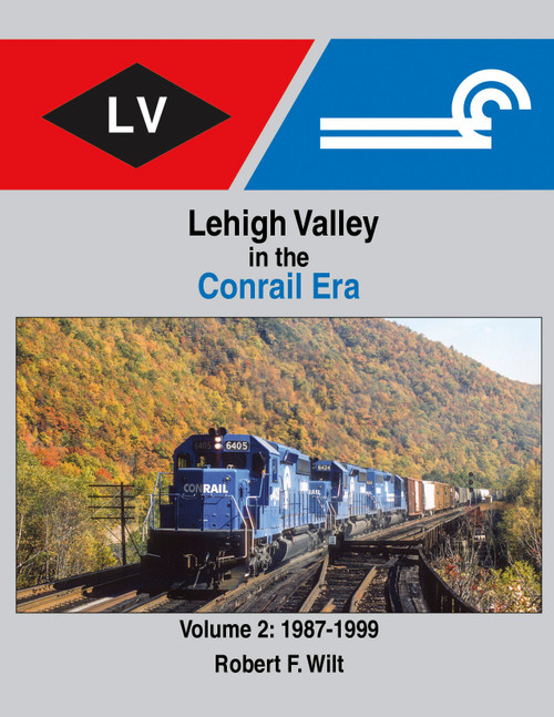 Morning Sun Books ~ Lehigh Valley in the Conrail Era Volume 2: 1987-1999 ~ Hardcover Book ~ 1743